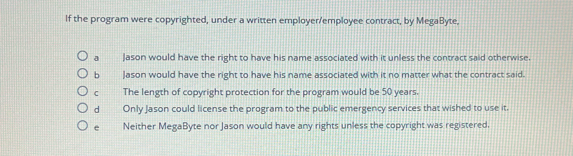  If the program were copyrighted, under a written employer/employee contract, by