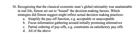 36. Recognizing that the classical economic man's global rationality was unattainable