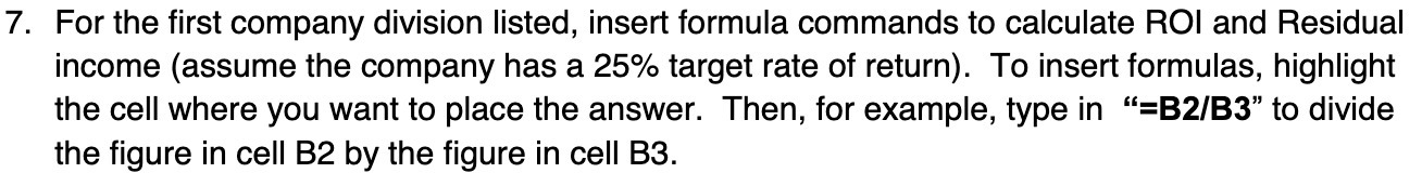 calculate ROI and Residual income (assume the company has a 25% target