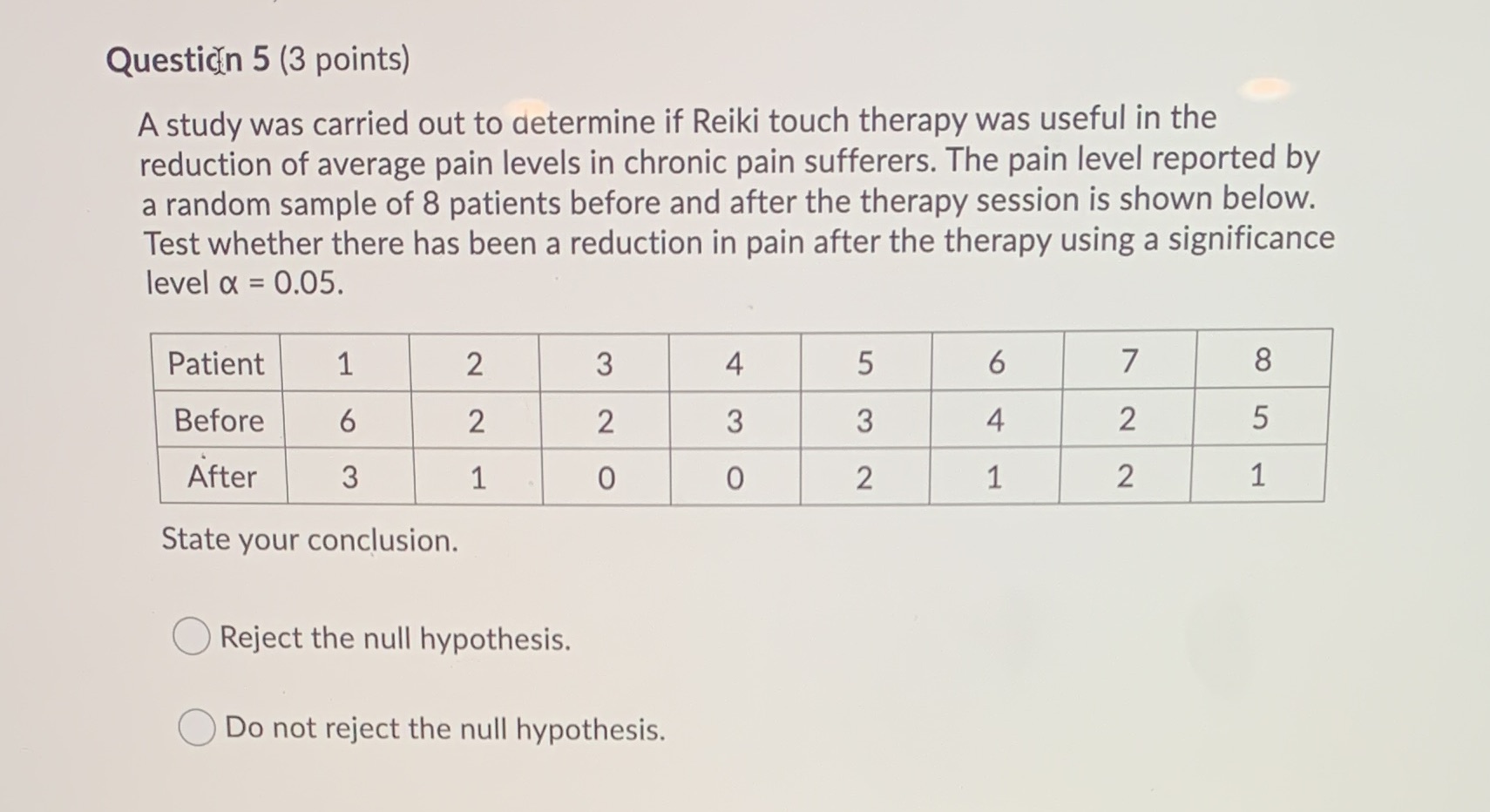 Please help! Question 5 (3 points) A study was carried out to