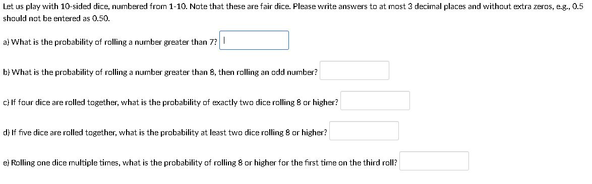 please help with this question Let us play with 10sided dice, numbered