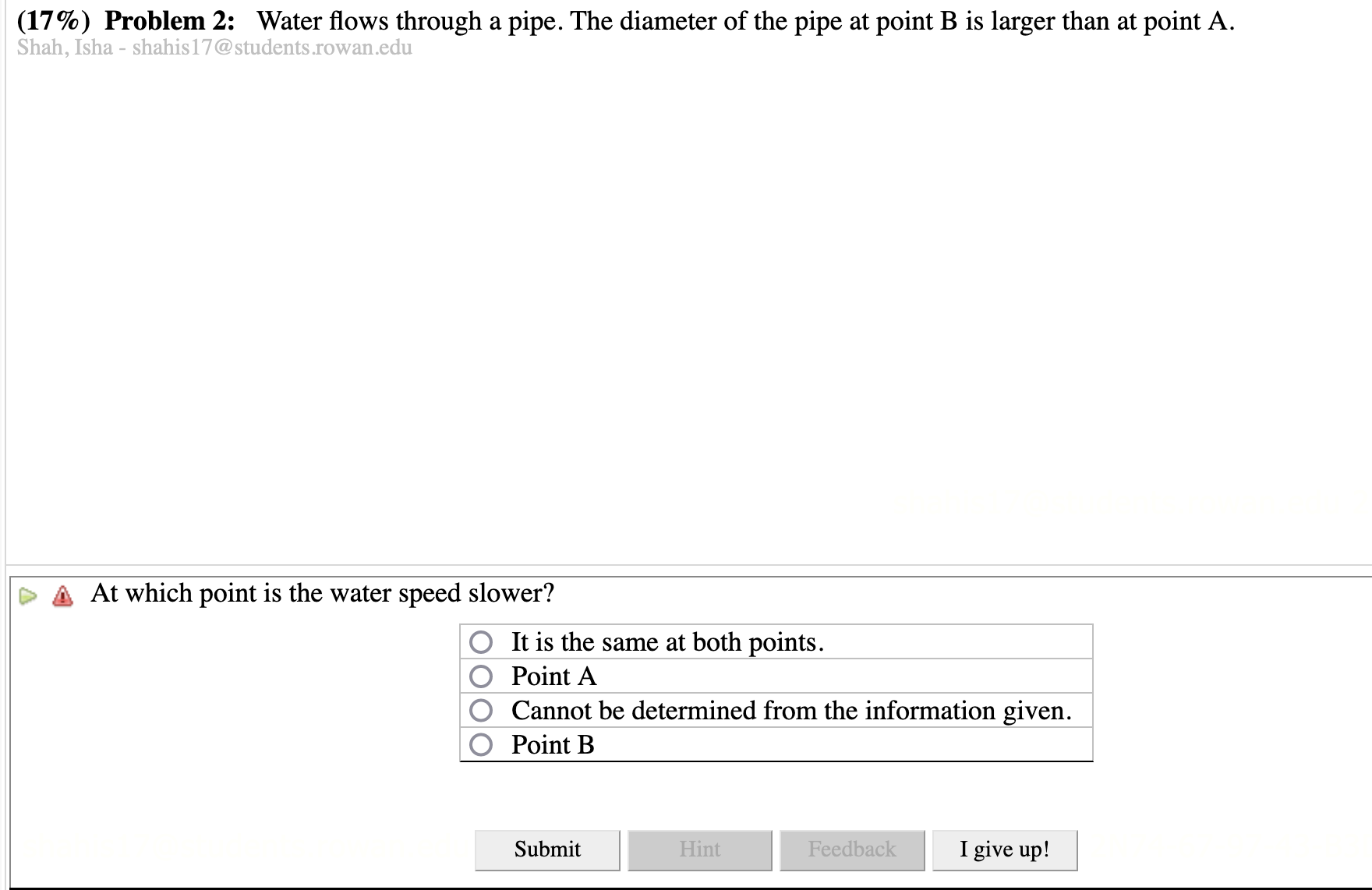 larger than at point A. @. At which point is the water