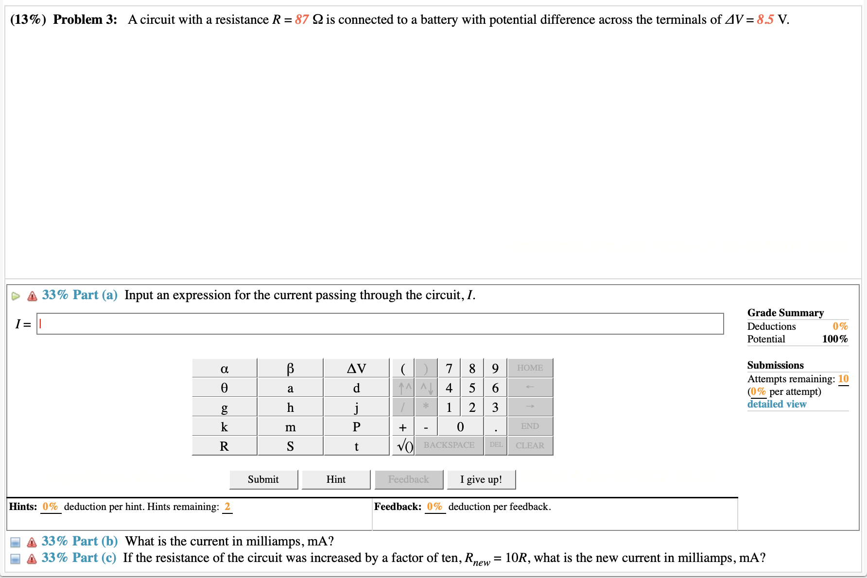  (13%) Problem 3: A circuit with a resistance R = 87