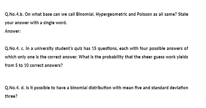  Q.No.4.b. On what base can we call Binomial, Hypergeometric and Poisson