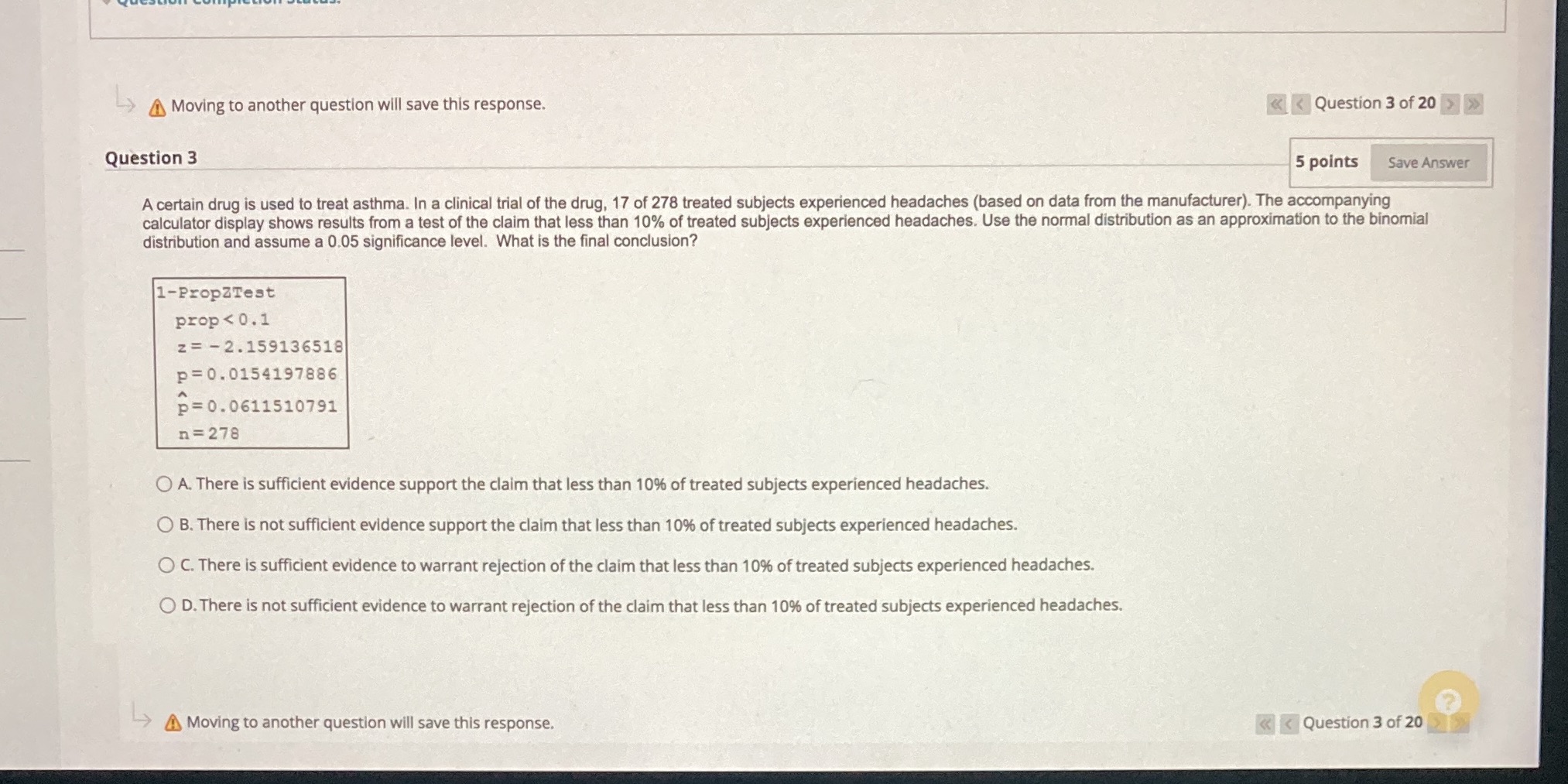 Moving to another question will save this response. > Question 3