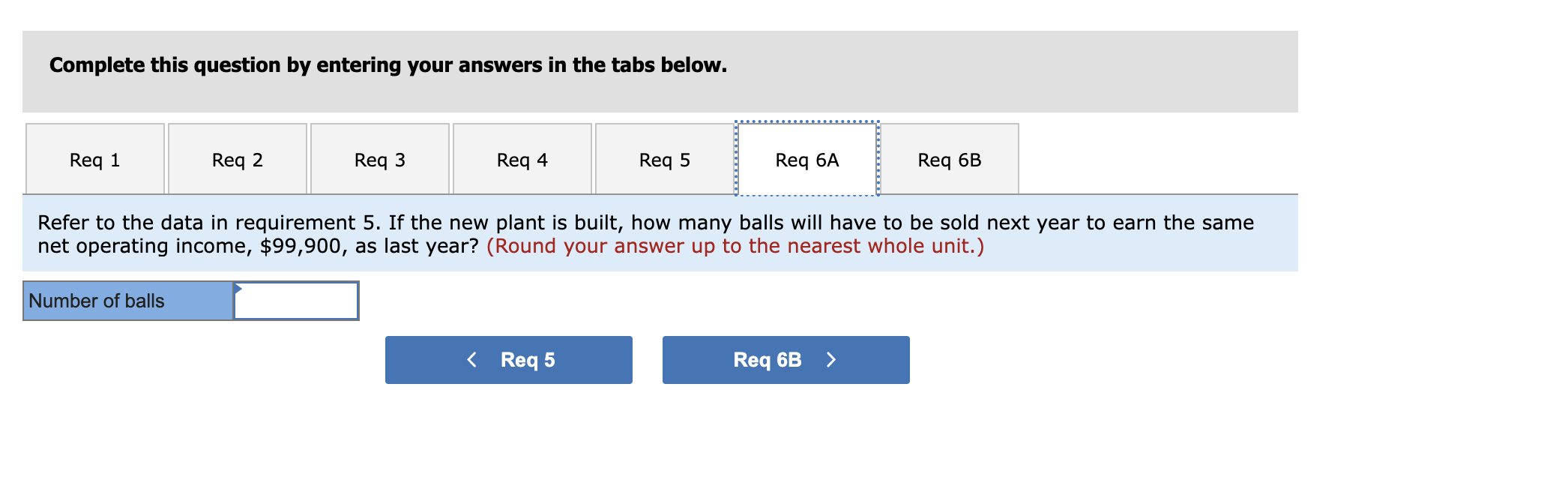 with the following results: Sales (32,250 balls) $ 806,250 Variable expenses 483,750