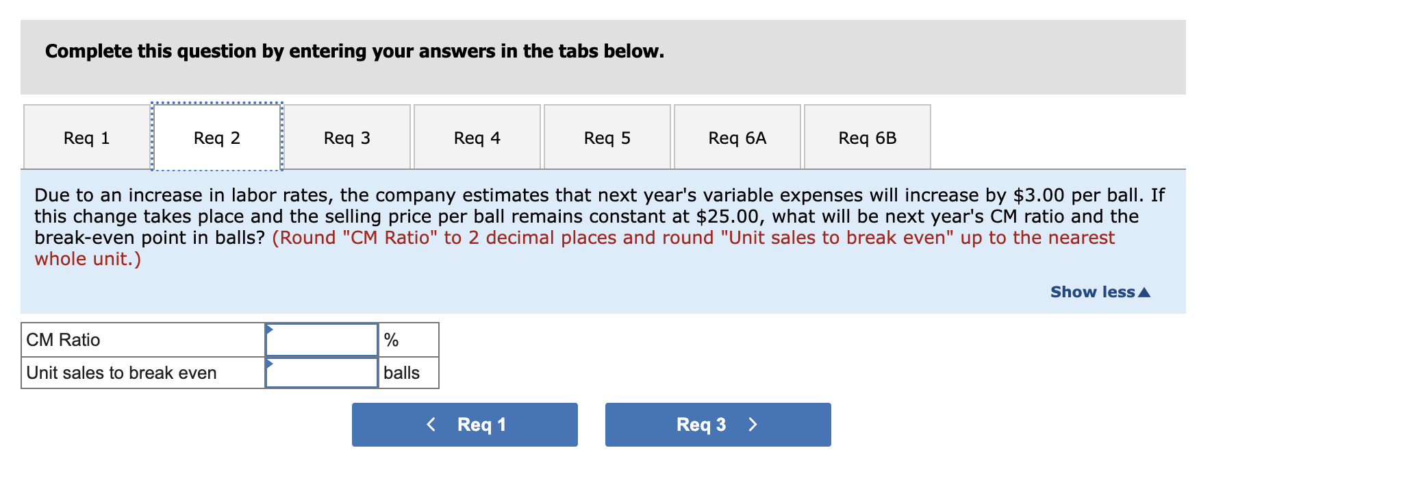 level. 2. Due to an increase in labor rates, the company estimates