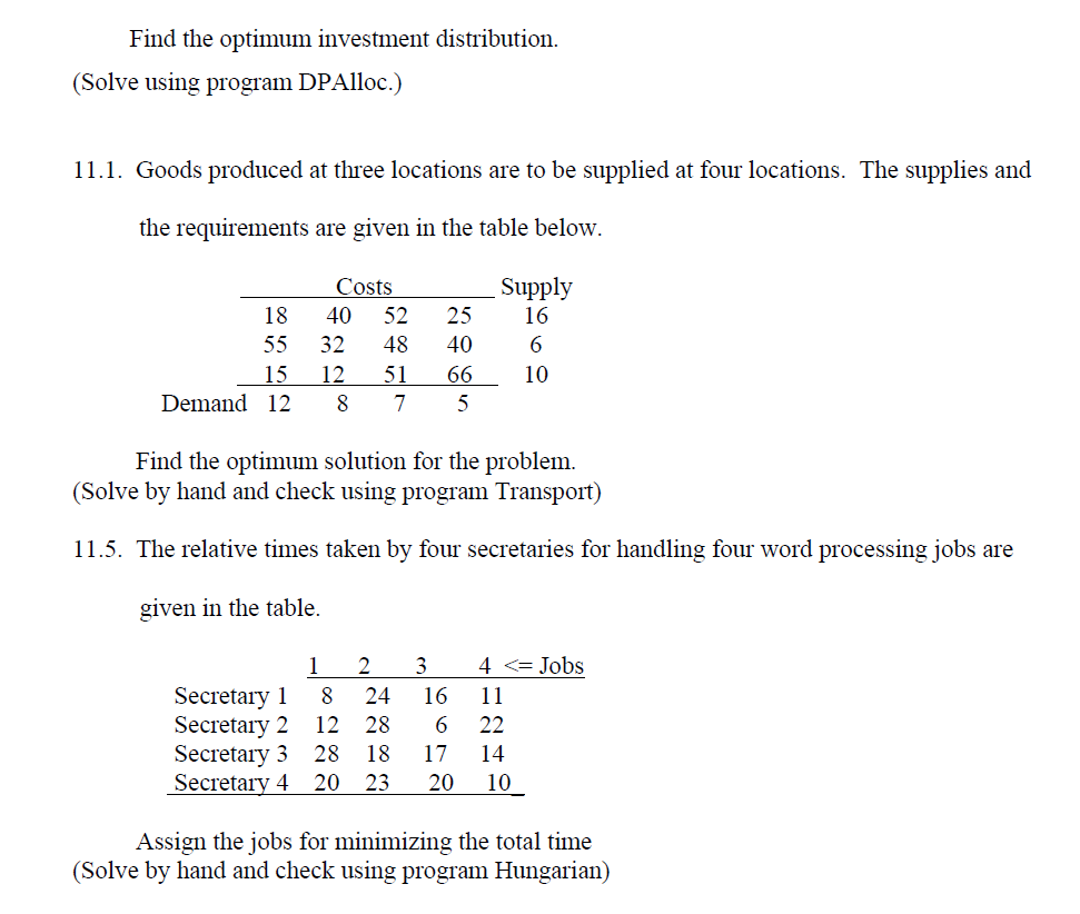  Find the optimum hivestment distribution. (Solve using program DPAlloc.) 11.]. Goods