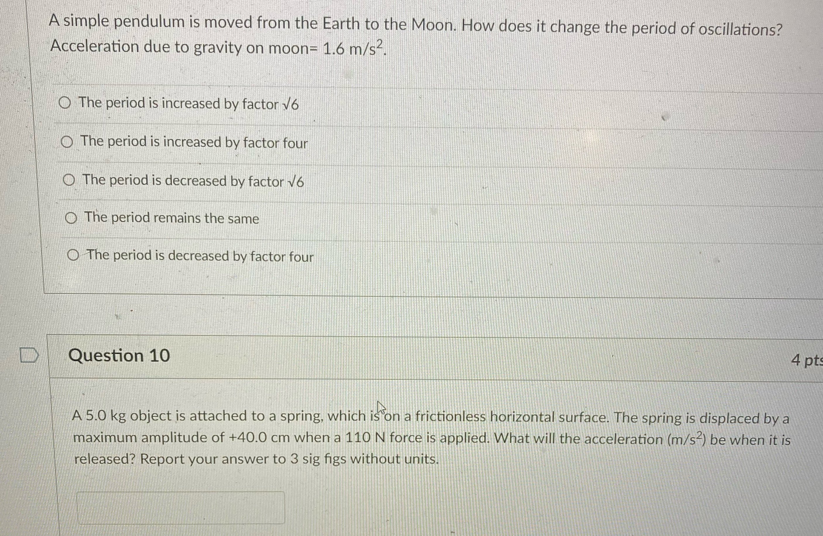 A simple pendulum is moved from the Earth to the Moon.