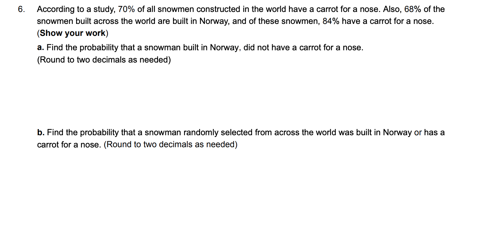 need this done fast as possible According to a study, 70% of