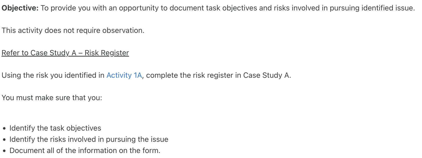 and risks involved in pursuing identified issue. This activity does not require