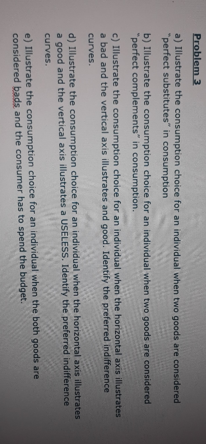 answer question3 Problem 3 a) Illustrate the consumption choice for an individual