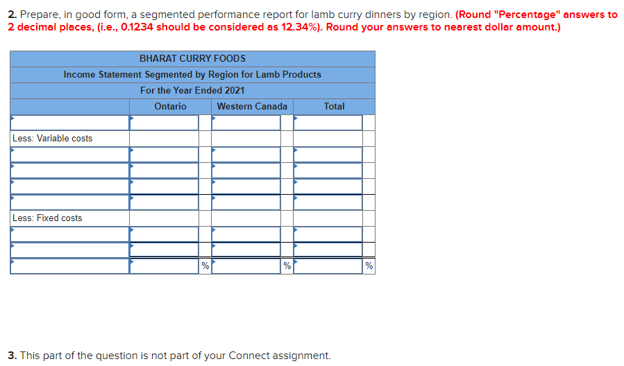 Required: 1. Prepare, in good form: an income statement Segmented by