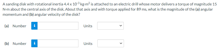 momentum and (b) the same rotational kinetic energy? B (a) Number Units