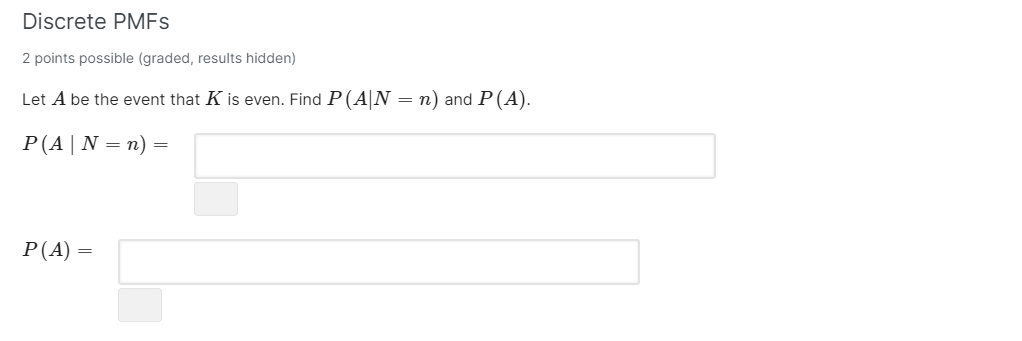 form 1 pN{n)=E-n-2'\Discrete PMFs 2 points possible (graded, results hidden} Let A