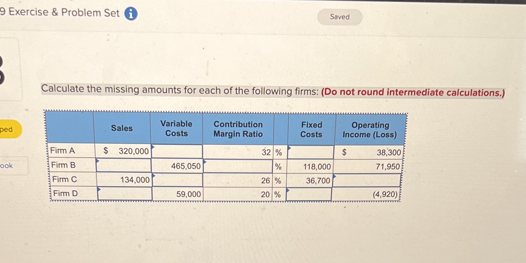  9 Exercise & Problem Set i Saved Calculate the missing amounts