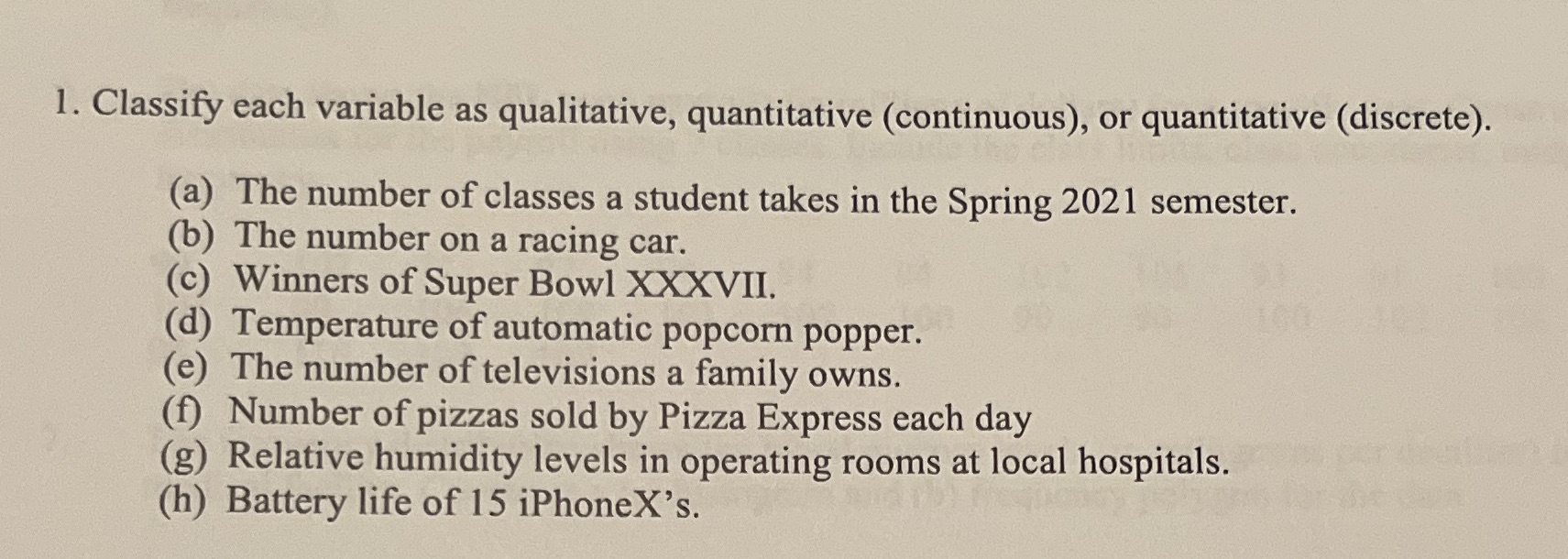  1. Classify each variable as qualitative, quantitative (continuous), or quantitative (discrete).