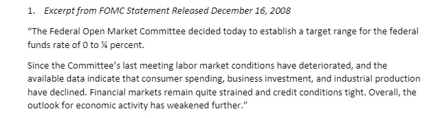 1. Excerpt from FOMC Statement Released December 16, 2008 "The Federal