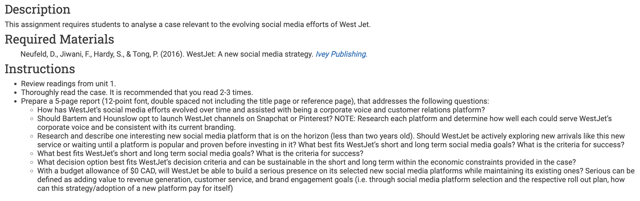 the evolving social media efforts of West Jet. Required Materials Neufeld, D.,