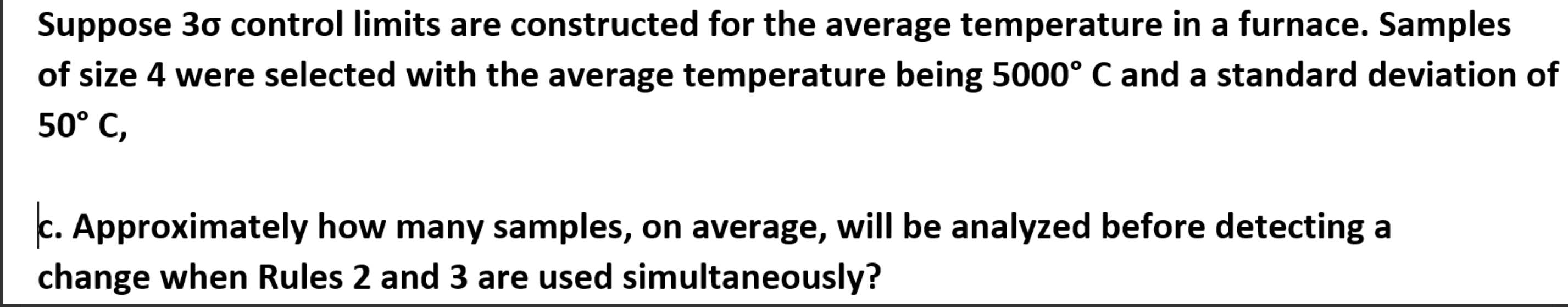a furnace. Samples of size 4 were selected with the average temperature