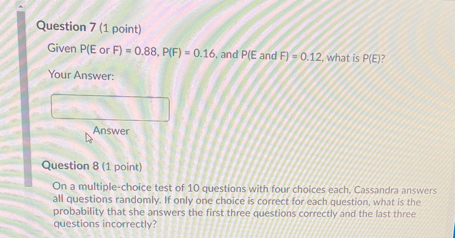 Please help me Question 7 (1 point) Given P(E or F) =