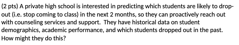  (2 pts) A private high school is interested in predicting which