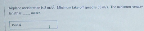 correct answer please Airplane acceleration is 3 m/s2. Minimum take-off speed is