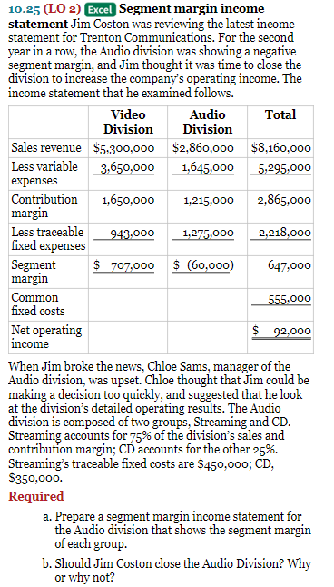  10.25 (LO 2) Excel Segment margin income statement Jim Coston was