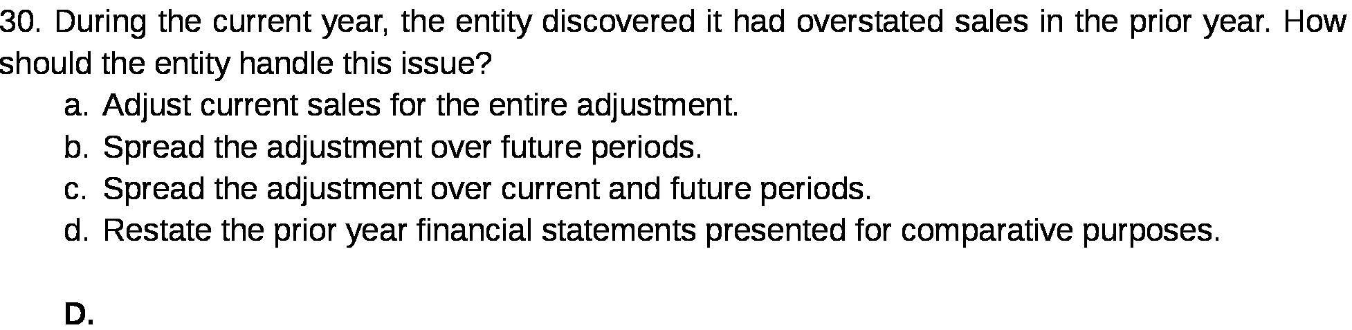  30. During the current year, the entity discovered it had overstated