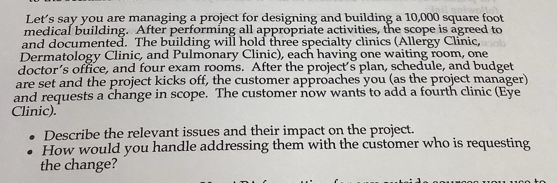  Let's say you are managing a project for designing and building