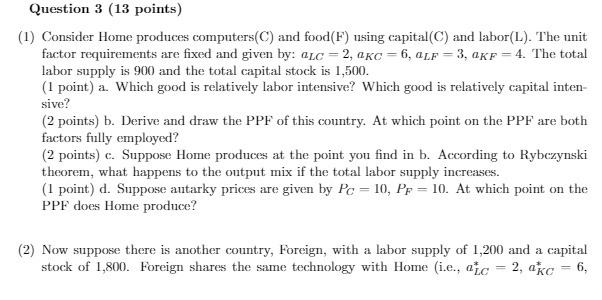 Question 3 (13 points) (1) Consider Home produces computers(C) and food(F)