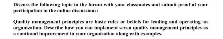 Quality management principles are basic rules or beliefs for leading and operating