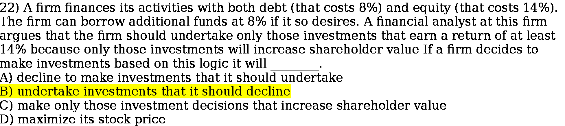 22) A rm nances its activities with both debt (that costs
