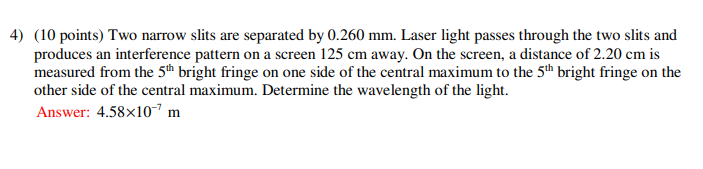  4) (It) points) Two narrow slits are separated by 0.261] mm.