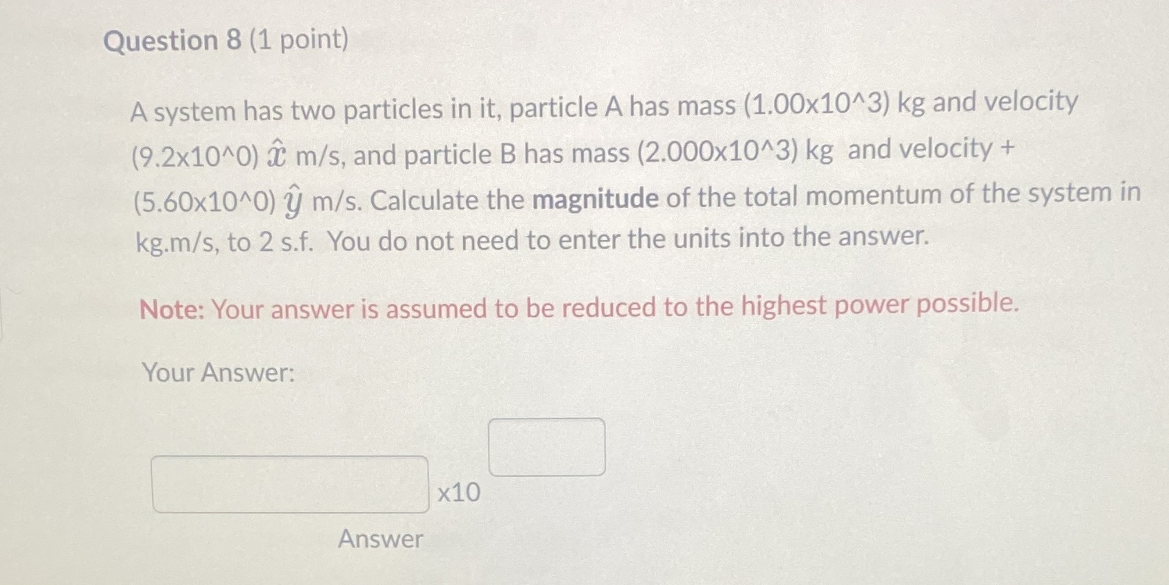 Question 8 (1 point) A system has two particles in it,