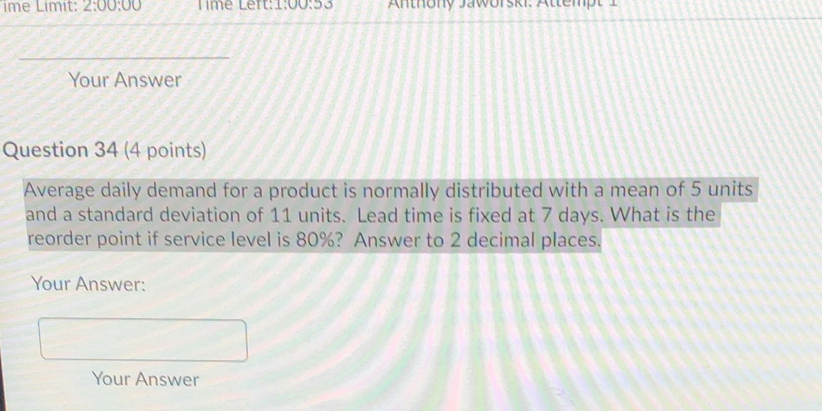 ime Limit: 2:00:00 Time Left:1:0053 Your Answer Question 34 (4 points)