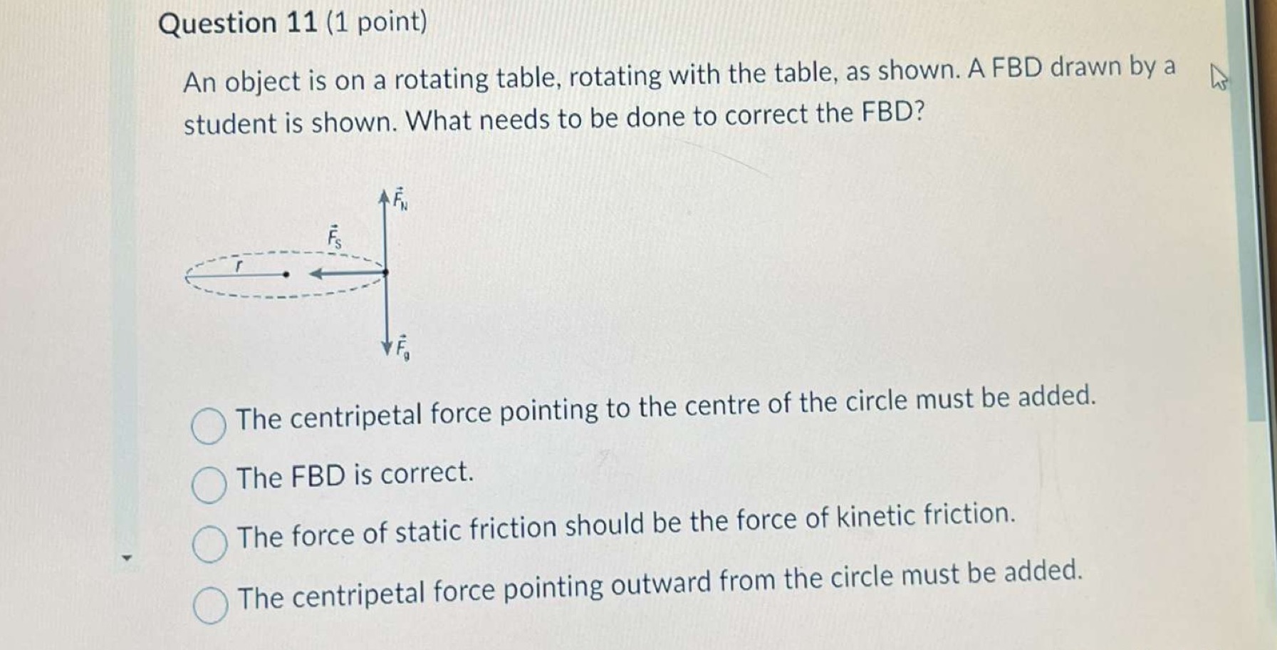 Question 11 (1 point) An object is on a rotating table,