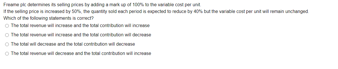 Attachted: Freame plc determines its selling prices by adding a mark up