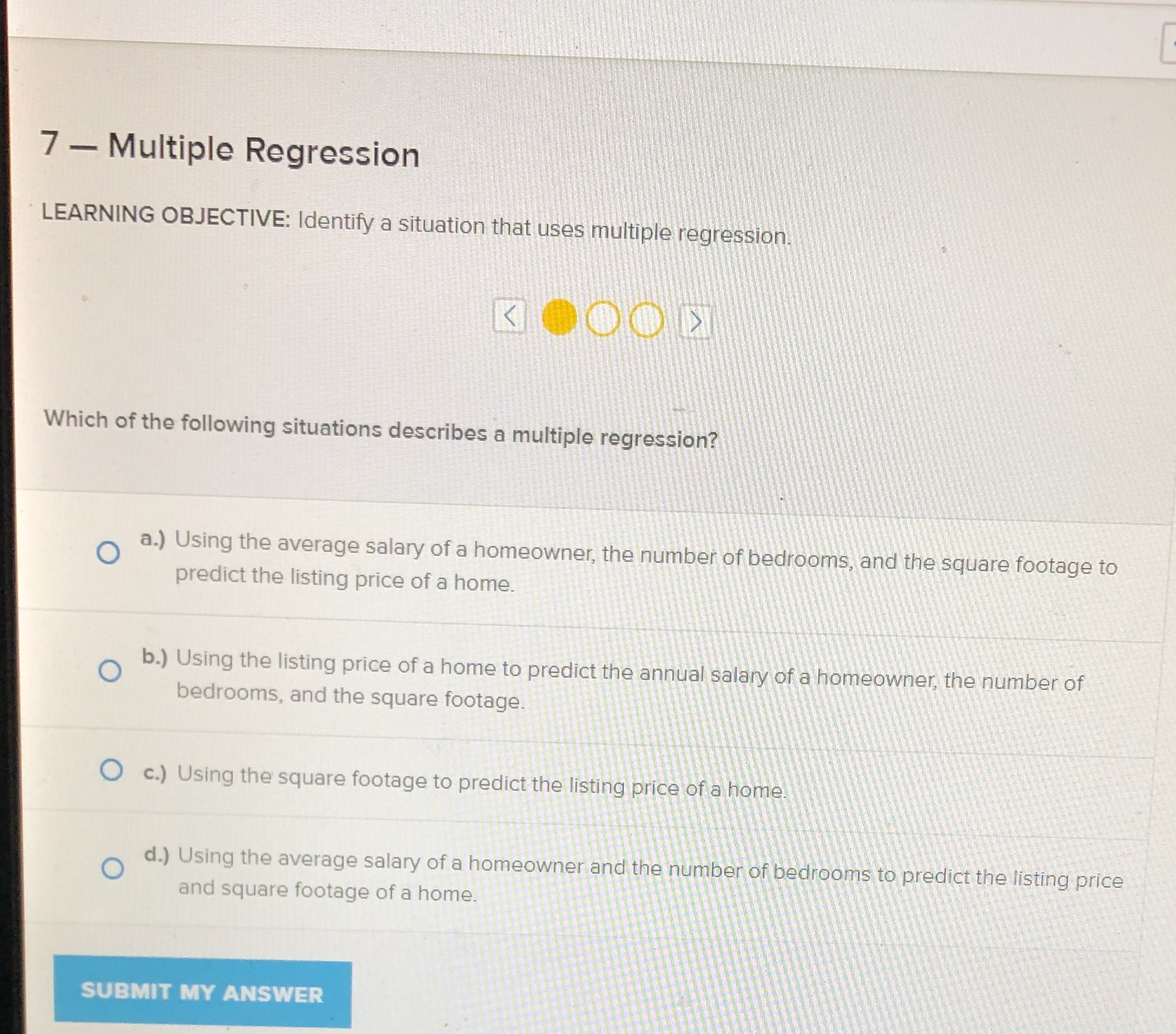 7 - Multiple Regression LEARNING OBJECTIVE: Identify a situation that uses