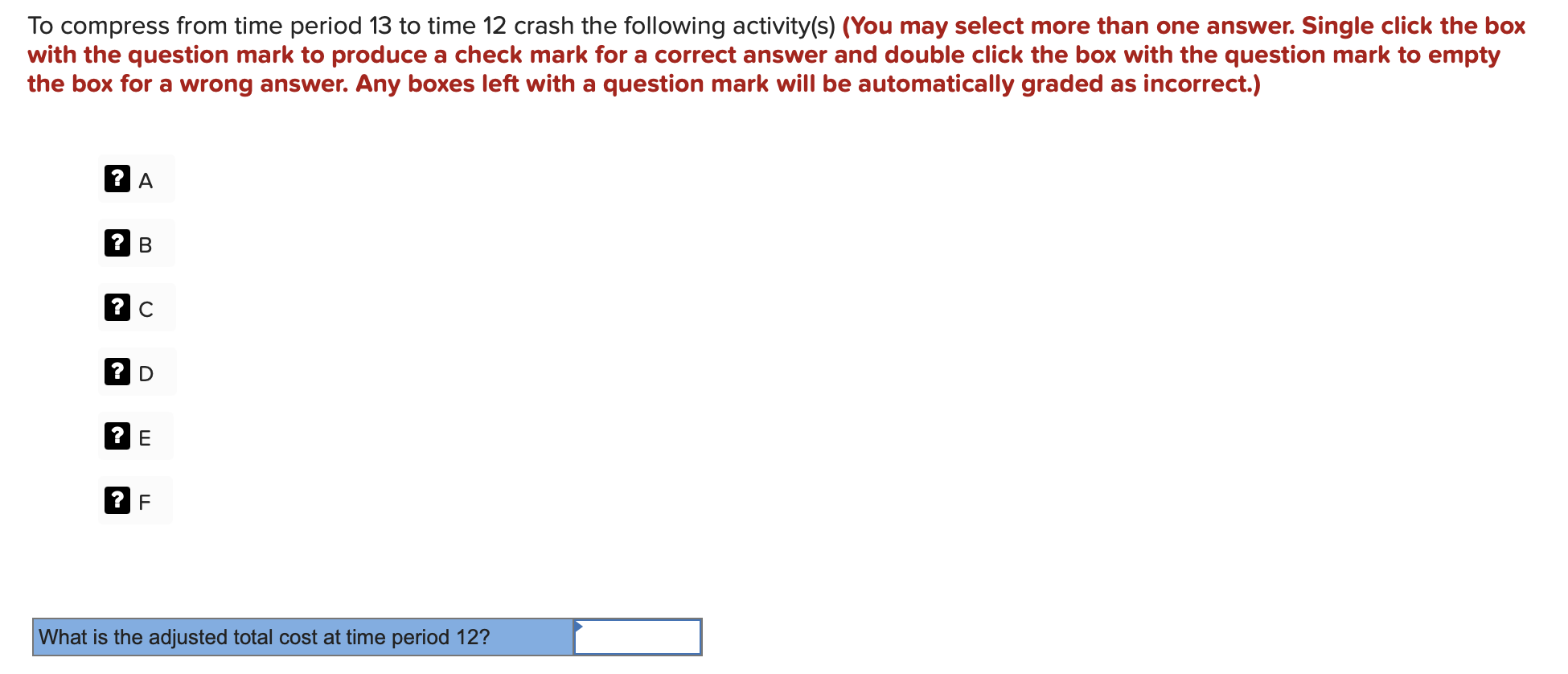using the least cost method. Reduce the schedule until you reach the