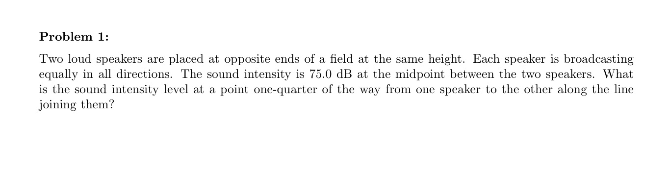 Show all of the work please Problem 1: Two loud speakers are