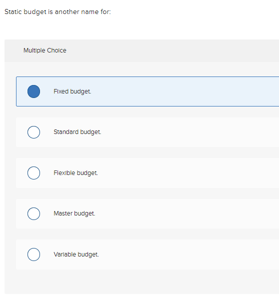  Answer asap please:1. Static budget is another name for: Multiple Choice