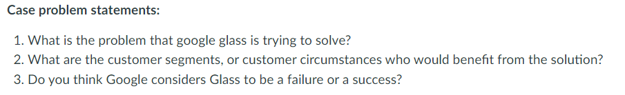 Problem:- The main problem that Google Glass is trying to solve is
