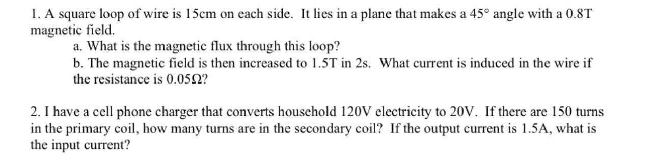 1. A square loop of wire is 15cm on each side.