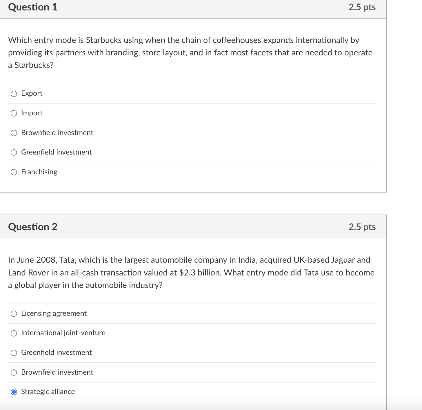 Question 1 2.5 pts Which entry mode is Starbucks using when