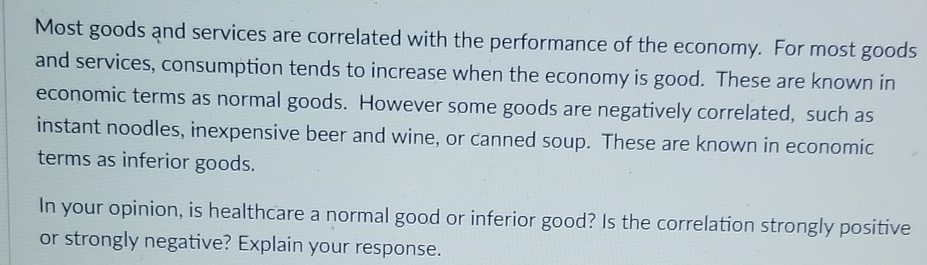 Please help with the answer Most goods and services are correlated with