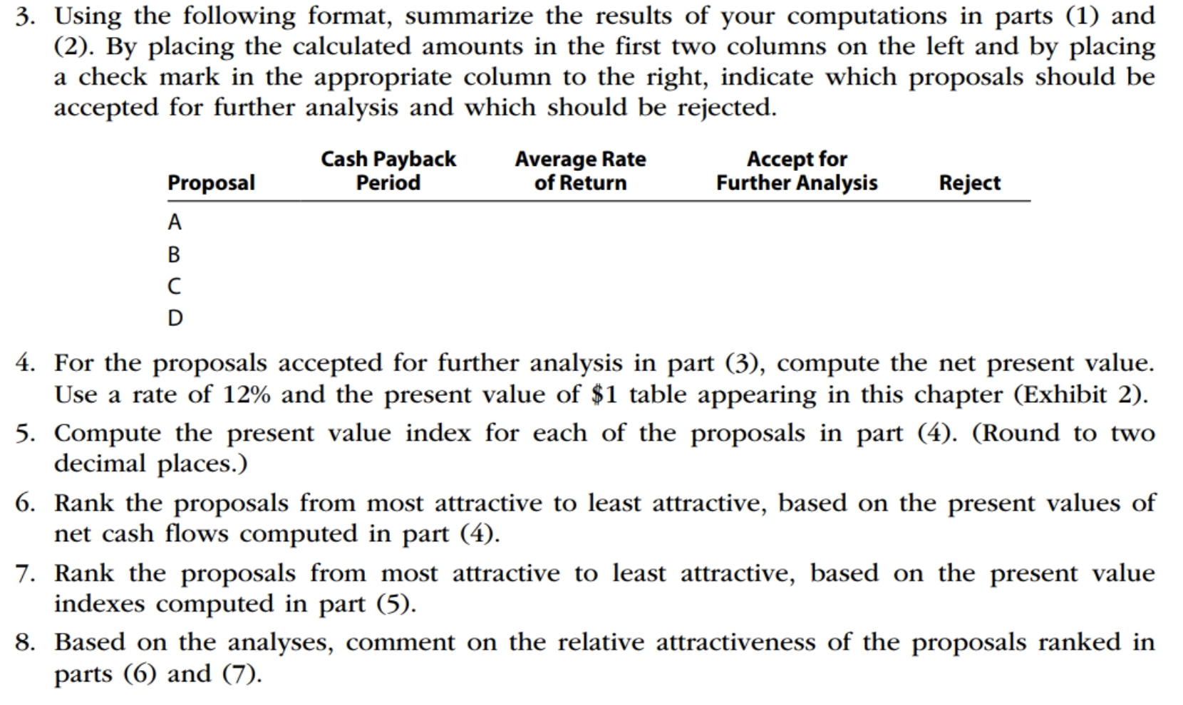 net cash flow for each proposal are as follows: Income from Net