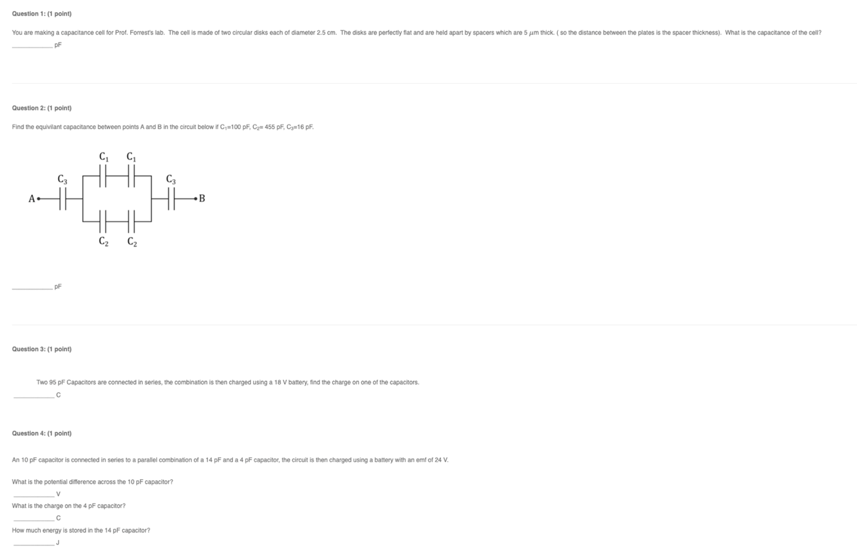  Question 1: (1 point) You are making a capacitance cell for