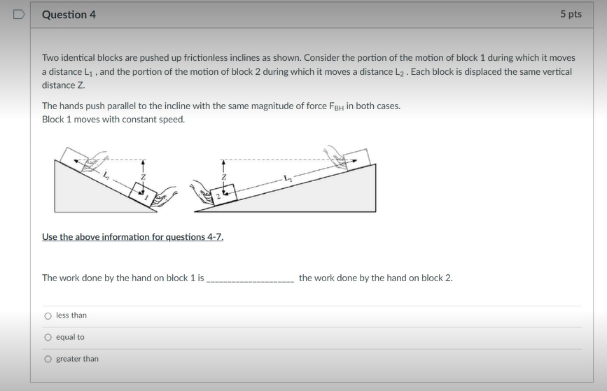 frictionless inclines as shown. Consider the portion of the motion of block