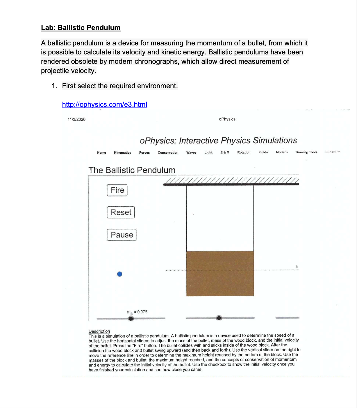 Link: http://ophysics.com/e3.html Lab: Ballistic Pendulum A ballistic pendulum is a device for